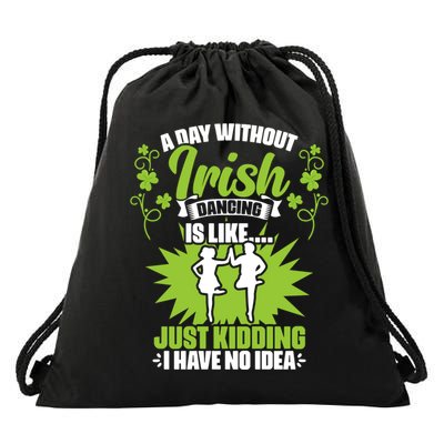 Day Without Irish Dancing Tap Dancing Ceili Reel Irish Dance Gift Drawstring Bag