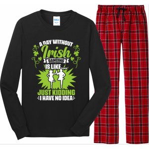 Day Without Irish Dancing Tap Dancing Ceili Reel Irish Dance Gift Long Sleeve Pajama Set