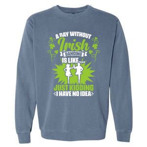 Day Without Irish Dancing Tap Dancing Ceili Reel Irish Dance Gift Garment-Dyed Sweatshirt