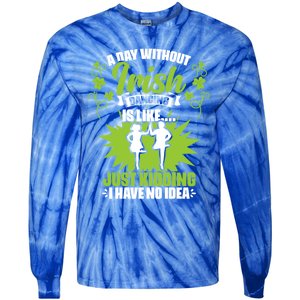 Day Without Irish Dancing Tap Dancing Ceili Reel Irish Dance Gift Tie-Dye Long Sleeve Shirt