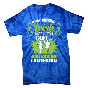 Day Without Irish Dancing Tap Dancing Ceili Reel Irish Dance Gift Tie-Dye T-Shirt