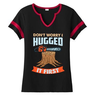 DonT Worry I Hugged It First Arborist Ladies Halftime Notch Neck Tee