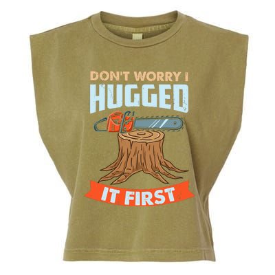 DonT Worry I Hugged It First Arborist Garment-Dyed Women's Muscle Tee