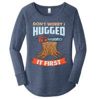 DonT Worry I Hugged It First Arborist Women's Perfect Tri Tunic Long Sleeve Shirt