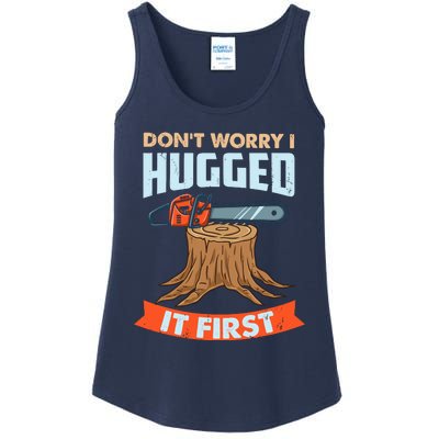 DonT Worry I Hugged It First Arborist Ladies Essential Tank