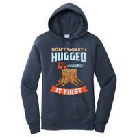 DonT Worry I Hugged It First Arborist Women's Pullover Hoodie