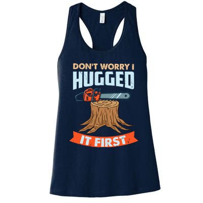 DonT Worry I Hugged It First Arborist Women's Racerback Tank