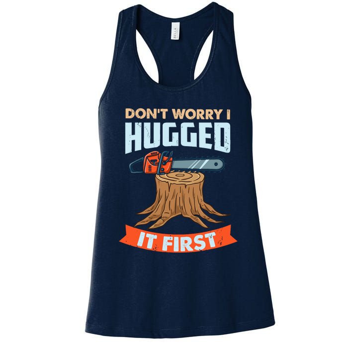 DonT Worry I Hugged It First Arborist Women's Racerback Tank