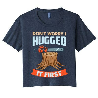 DonT Worry I Hugged It First Arborist Women's Crop Top Tee