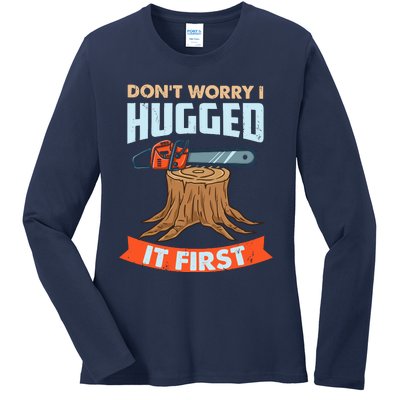 DonT Worry I Hugged It First Arborist Ladies Long Sleeve Shirt