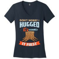 DonT Worry I Hugged It First Arborist Women's V-Neck T-Shirt