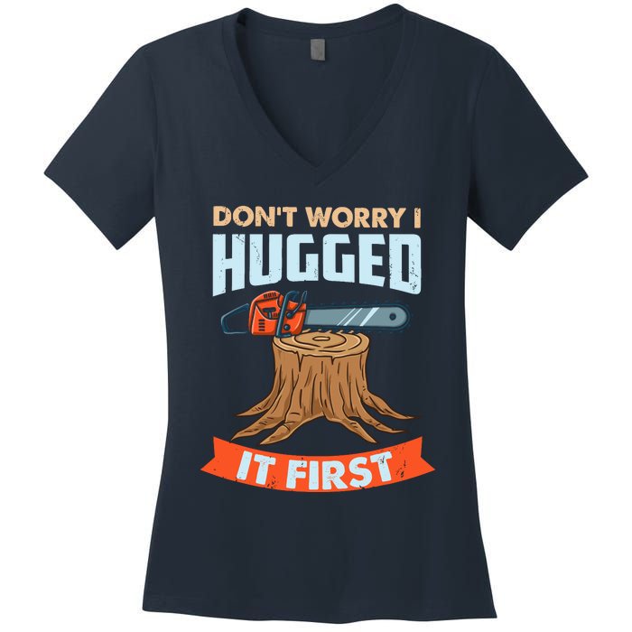 DonT Worry I Hugged It First Arborist Women's V-Neck T-Shirt