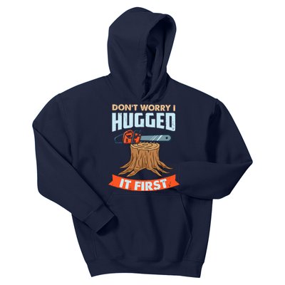 DonT Worry I Hugged It First Arborist Kids Hoodie