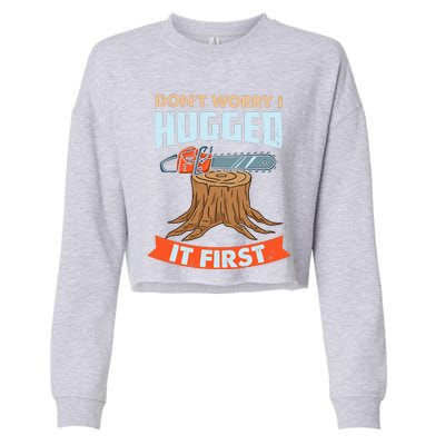 DonT Worry I Hugged It First Arborist Cropped Pullover Crew