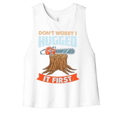 DonT Worry I Hugged It First Arborist Women's Racerback Cropped Tank