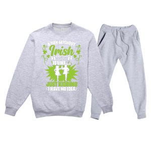 Day Without Irish Dancing Tap Dancing Ceili Reel Irish Dance Gift Premium Crewneck Sweatsuit Set