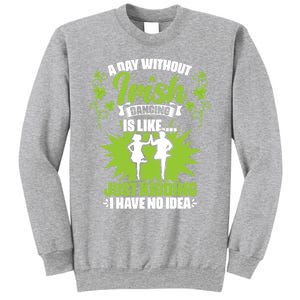 Day Without Irish Dancing Tap Dancing Ceili Reel Irish Dance Gift Sweatshirt