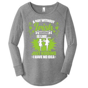 Day Without Irish Dancing Tap Dancing Ceili Reel Irish Dance Gift Women's Perfect Tri Tunic Long Sleeve Shirt