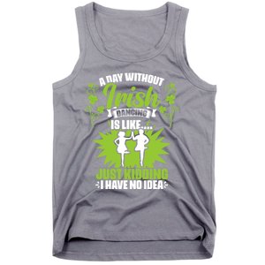 Day Without Irish Dancing Tap Dancing Ceili Reel Irish Dance Gift Tank Top