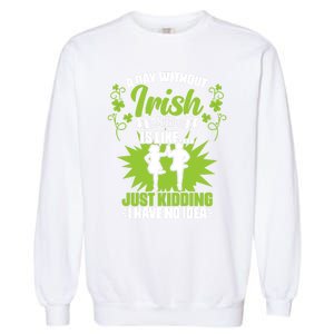 Day Without Irish Dancing Tap Dancing Ceili Reel Irish Dance Gift Garment-Dyed Sweatshirt