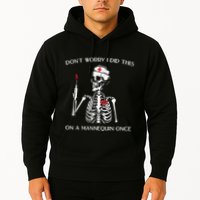 Dont Worry I Did This On A Mannequin Once Hoodie