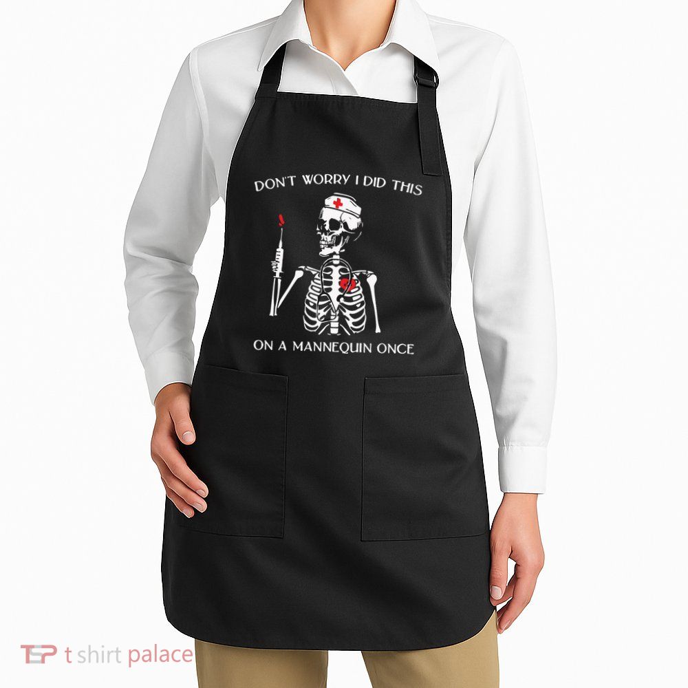 Dont Worry I Did This On A Mannequin Once Apron