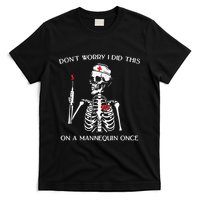 Dont Worry I Did This On A Mannequin Once T-Shirt