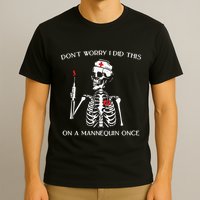 Dont Worry I Did This On A Mannequin Once T-Shirt