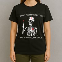 Dont Worry I Did This On A Mannequin Once T-Shirt