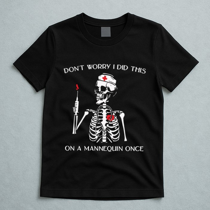 Dont Worry I Did This On A Mannequin Once T-Shirt