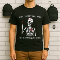 Dont Worry I Did This On A Mannequin Once T-Shirt
