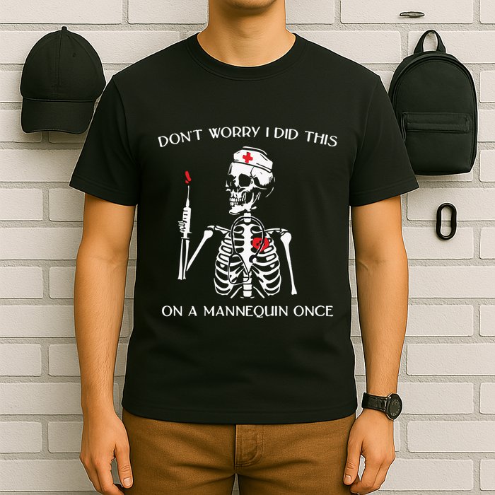 Dont Worry I Did This On A Mannequin Once T-Shirt