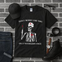 Dont Worry I Did This On A Mannequin Once Tall T-Shirt