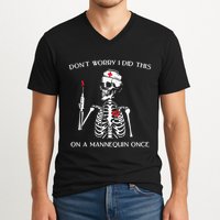 Dont Worry I Did This On A Mannequin Once V-Neck T-Shirt