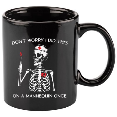 Dont Worry I Did This On A Mannequin Once 11oz C Handle Ceramic Mug