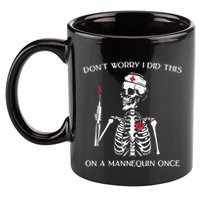 Dont Worry I Did This On A Mannequin Once 11oz C Handle Ceramic Mug