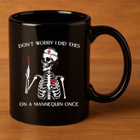 Dont Worry I Did This On A Mannequin Once 11oz C Handle Ceramic Mug