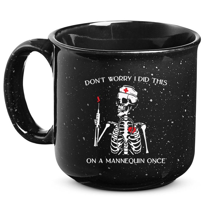 Dont Worry I Did This On A Mannequin Once 15oz Campfire Ceramic Mug
