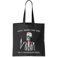 Dont Worry I Did This On A Mannequin Once Bag