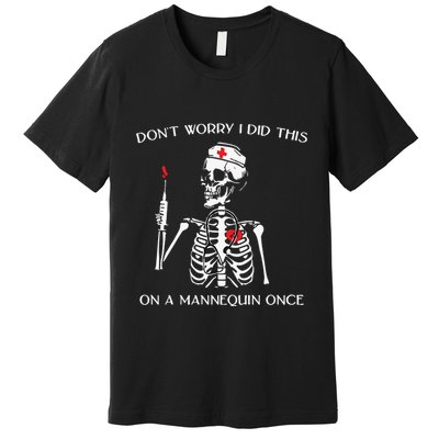 Dont Worry I Did This On A Mannequin Once Premium T-Shirt