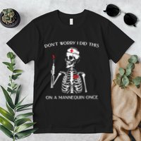 Dont Worry I Did This On A Mannequin Once Premium T-Shirt