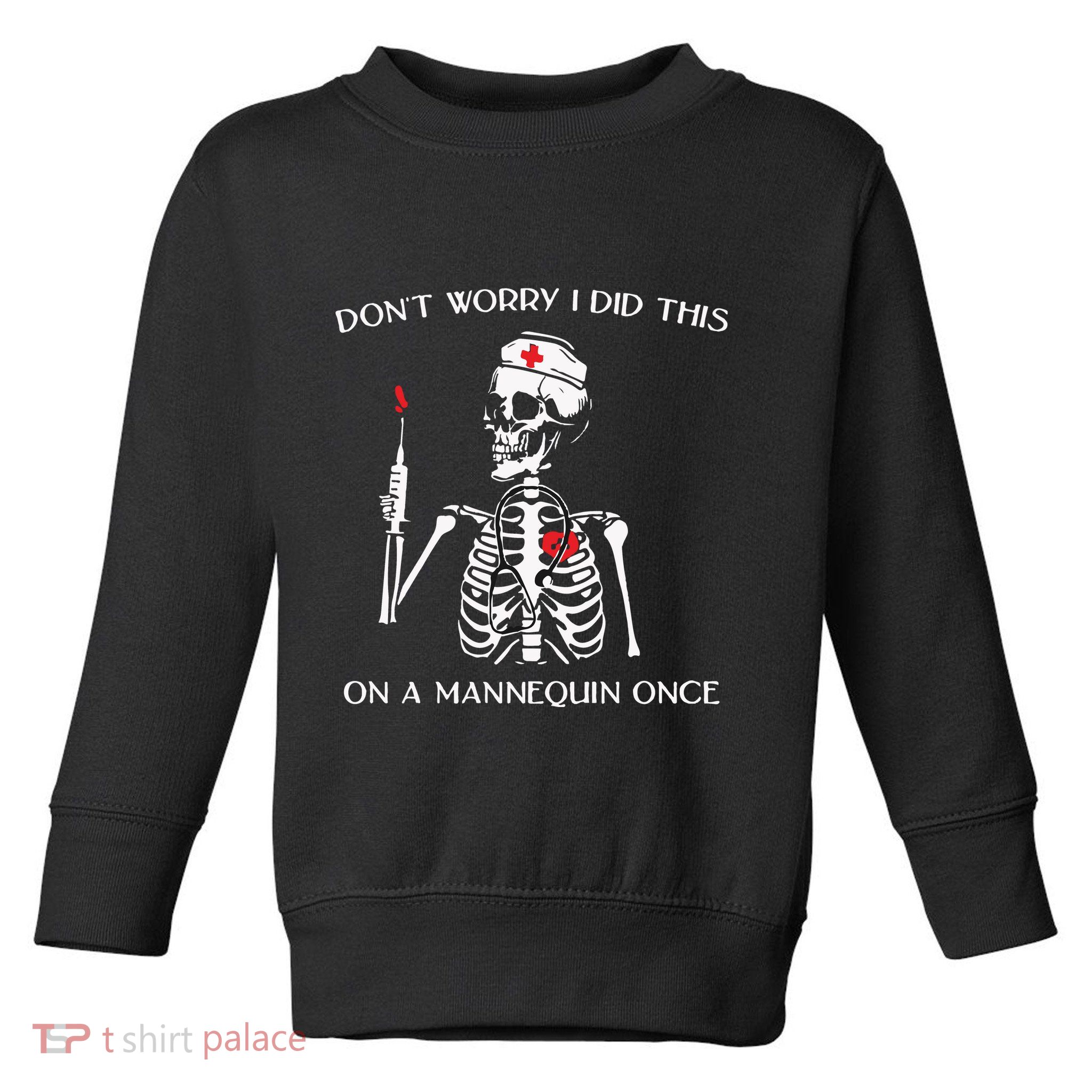 Dont Worry I Did This On A Mannequin Once Toddler Sweatshirt