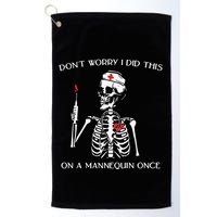 Dont Worry I Did This On A Mannequin Once Golf Towel