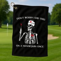 Dont Worry I Did This On A Mannequin Once Golf Towel