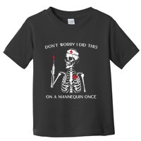 Dont Worry I Did This On A Mannequin Once Toddler T-Shirt