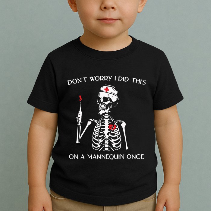 Dont Worry I Did This On A Mannequin Once Toddler T-Shirt