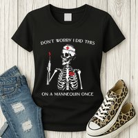 Dont Worry I Did This On A Mannequin Once Womens T-Shirt