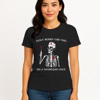 Dont Worry I Did This On A Mannequin Once Womens T-Shirt