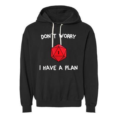 Dont Worry I Have A Plan Roleplaying Dice D20 Game Master Garment-Dyed Fleece Hoodie