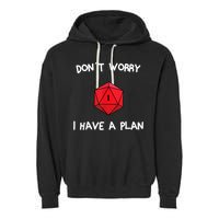Dont Worry I Have A Plan Roleplaying Dice D20 Game Master Garment-Dyed Fleece Hoodie